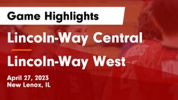 Lincoln-Way Central  vs Lincoln-Way West  Game Highlights - April 27, 2023