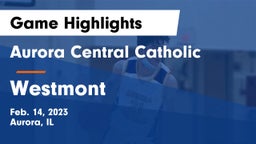 Aurora Central Catholic vs Westmont  Game Highlights - Feb. 14, 2023