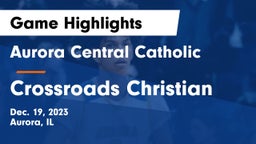 Aurora Central Catholic vs Crossroads Christian Game Highlights - Dec. 19, 2023