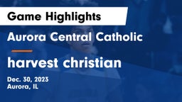 Aurora Central Catholic vs harvest christian Game Highlights - Dec. 30, 2023