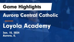 Aurora Central Catholic vs Loyola Academy  Game Highlights - Jan. 15, 2024