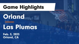 Orland  vs Las Plumas Game Highlights - Feb. 3, 2023