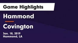 Hammond  vs Covington  Game Highlights - Jan. 18, 2019
