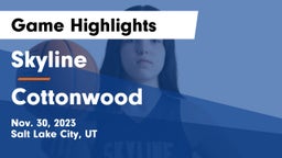 Skyline  vs Cottonwood  Game Highlights - Nov. 30, 2023