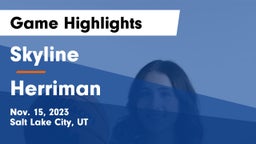 Skyline  vs Herriman  Game Highlights - Nov. 15, 2023