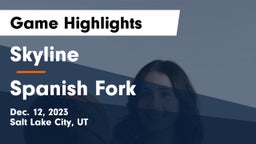 Skyline  vs Spanish Fork  Game Highlights - Dec. 12, 2023