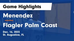 Menendez  vs Flagler Palm Coast  Game Highlights - Dec. 16, 2023