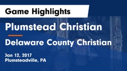 Plumstead Christian  vs Delaware County Christian Game Highlights - Jan 12, 2017