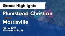 Plumstead Christian  vs Morrisville  Game Highlights - Jan. 9, 2018