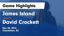 James Island  vs David Crockett  Game Highlights - Dec 30, 2016