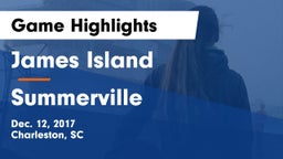 James Island  vs Summerville  Game Highlights - Dec. 12, 2017