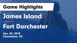 James Island  vs Fort Dorchester  Game Highlights - Jan. 30, 2018