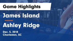 James Island  vs Ashley Ridge  Game Highlights - Dec. 5, 2018
