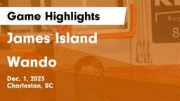 James Island  vs Wando  Game Highlights - Dec. 1, 2023