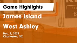 James Island  vs West Ashley  Game Highlights - Dec. 8, 2023