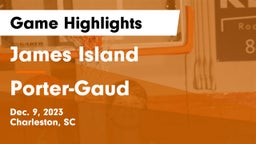 James Island  vs Porter-Gaud  Game Highlights - Dec. 9, 2023