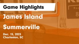 James Island  vs Summerville  Game Highlights - Dec. 15, 2023