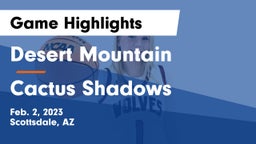 Desert Mountain  vs Cactus Shadows  Game Highlights - Feb. 2, 2023