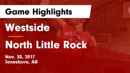 Westside  vs North Little Rock Game Highlights - Nov. 30, 2017