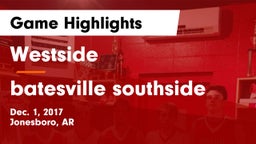 Westside  vs batesville southside Game Highlights - Dec. 1, 2017