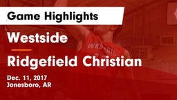 Westside  vs Ridgefield Christian Game Highlights - Dec. 11, 2017