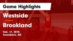 Westside  vs Brookland  Game Highlights - Feb. 17, 2018