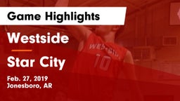Westside  vs Star City Game Highlights - Feb. 27, 2019