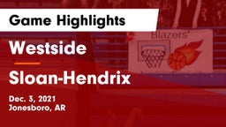 Westside  vs Sloan-Hendrix  Game Highlights - Dec. 3, 2021