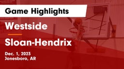 Westside  vs Sloan-Hendrix  Game Highlights - Dec. 1, 2023