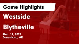 Westside  vs Blytheville  Game Highlights - Dec. 11, 2023