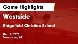 Westside  vs Ridgefield Christian School Game Highlights - Dec. 8, 2023