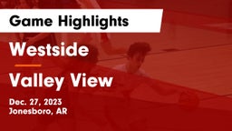 Westside  vs Valley View  Game Highlights - Dec. 27, 2023
