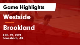 Westside  vs Brookland  Game Highlights - Feb. 23, 2024