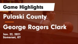Pulaski County  vs George Rogers Clark  Game Highlights - Jan. 22, 2021