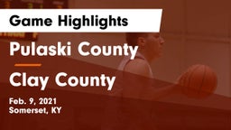 Pulaski County  vs Clay County  Game Highlights - Feb. 9, 2021