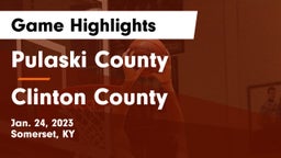 Pulaski County  vs Clinton County  Game Highlights - Jan. 24, 2023