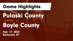 Pulaski County  vs Boyle County  Game Highlights - Feb. 17, 2023