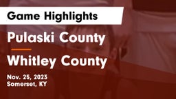Pulaski County  vs Whitley County  Game Highlights - Nov. 25, 2023