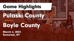 Pulaski County  vs Boyle County  Game Highlights - March 6, 2024