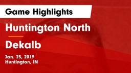 Huntington North  vs Dekalb  Game Highlights - Jan. 25, 2019