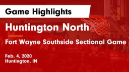 Huntington North  vs Fort Wayne Southside Sectional Game Game Highlights - Feb. 4, 2020