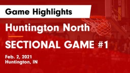 Huntington North  vs SECTIONAL GAME #1 Game Highlights - Feb. 2, 2021