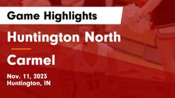Huntington North  vs Carmel  Game Highlights - Nov. 11, 2023