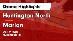 Huntington North  vs Marion  Game Highlights - Dec. 9, 2023