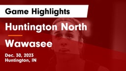 Huntington North  vs Wawasee  Game Highlights - Dec. 30, 2023