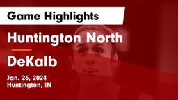 Huntington North  vs DeKalb  Game Highlights - Jan. 26, 2024