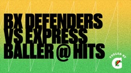 Highlight of BX DEFENDERS VS EXPRESS BALLER @ HITS