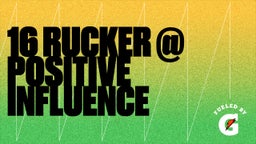 Highlight of 16 RUCKER @ POSITIVE INFLUENCE 