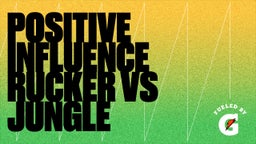 Highlight of Positive Influence  RUCKER vs JUNGLE