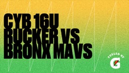 Highlight of CYB 16U RUCKER VS BRONX MAVS
